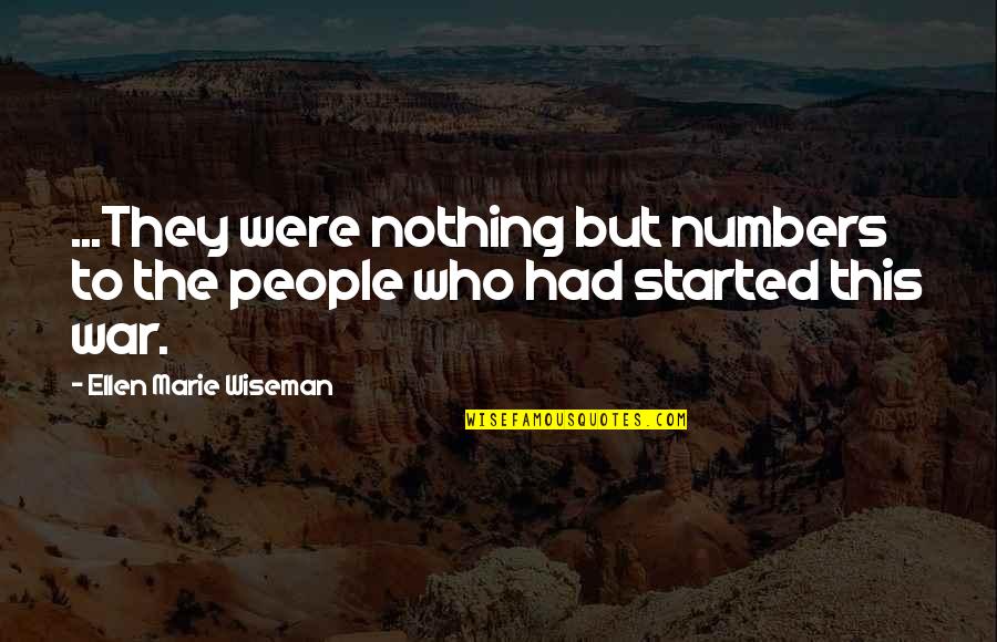 People In This World Quotes By Ellen Marie Wiseman: ...They were nothing but numbers to the people