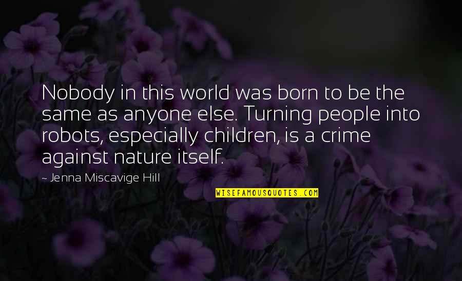 People In This World Quotes By Jenna Miscavige Hill: Nobody in this world was born to be