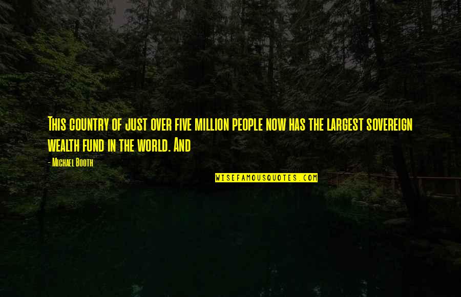 People In This World Quotes By Michael Booth: This country of just over five million people