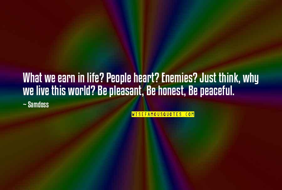 People In This World Quotes By Samdoss: What we earn in life? People heart? Enemies?