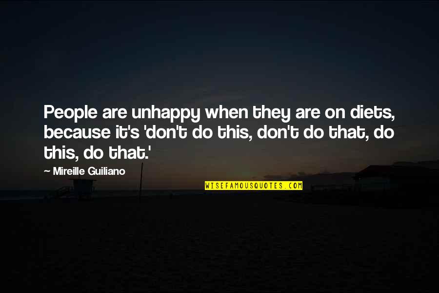 People In Unhappy Quotes By Mireille Guiliano: People are unhappy when they are on diets,