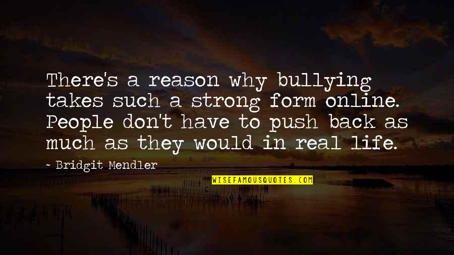 People In Your Life For A Reason Quotes By Bridgit Mendler: There's a reason why bullying takes such a