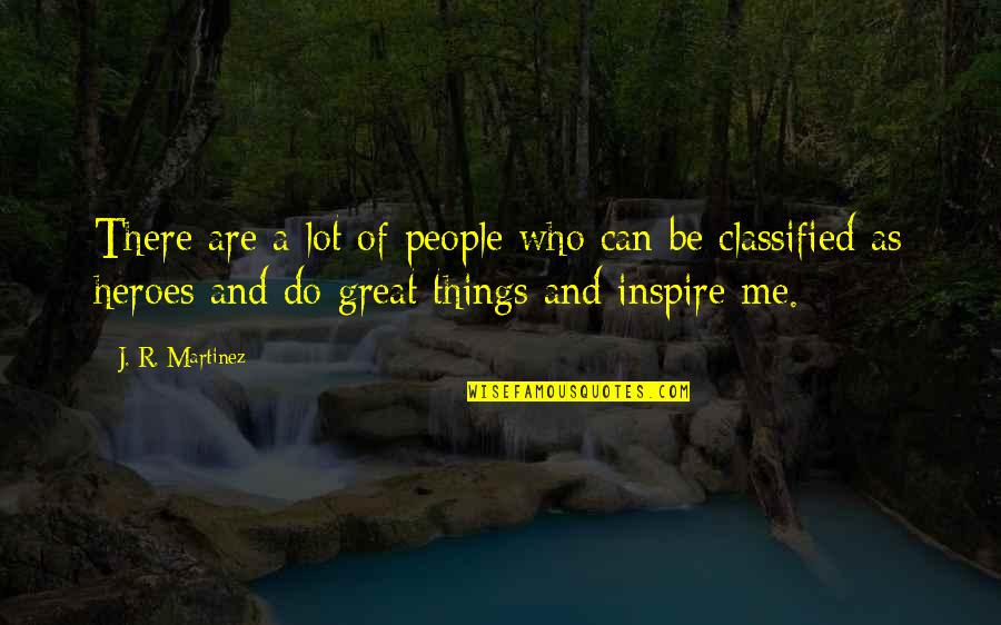 People Inspire People Quotes By J. R. Martinez: There are a lot of people who can