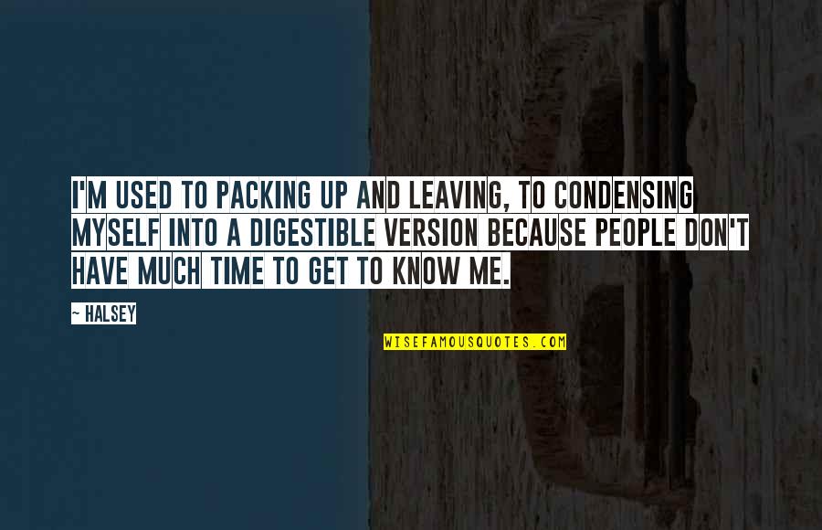 People Leaving People Quotes By Halsey: I'm used to packing up and leaving, to People Leaving People Quotes By Halsey: I'm used to packing up and leaving, to