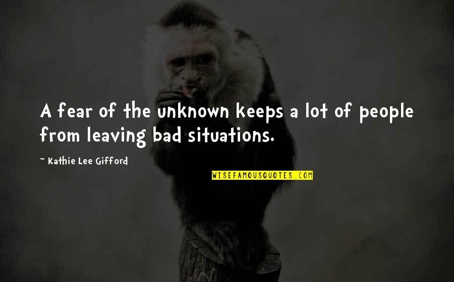 People Leaving People Quotes By Kathie Lee Gifford: A fear of the unknown keeps a lot People Leaving People Quotes By Kathie Lee Gifford: A fear of the unknown keeps a lot