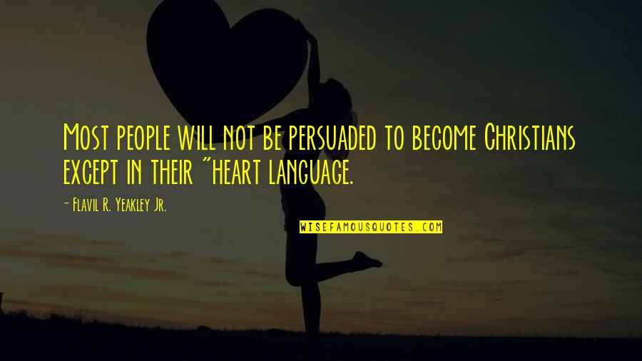 People Leaving Quotes By Flavil R. Yeakley Jr.: Most people will not be persuaded to become
