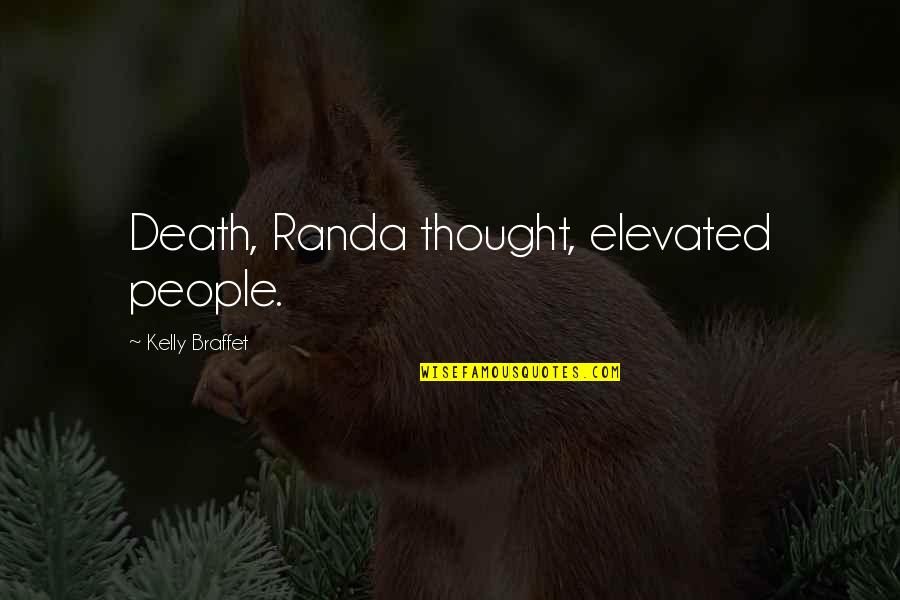 People Leaving Quotes By Kelly Braffet: Death, Randa thought, elevated people.