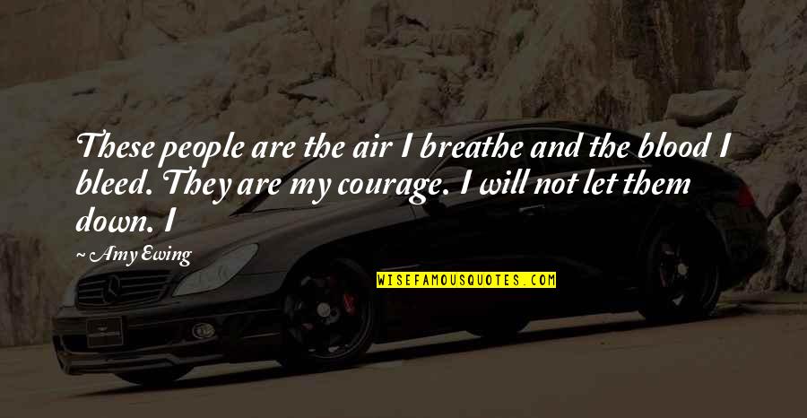 People Let Down Quotes By Amy Ewing: These people are the air I breathe and