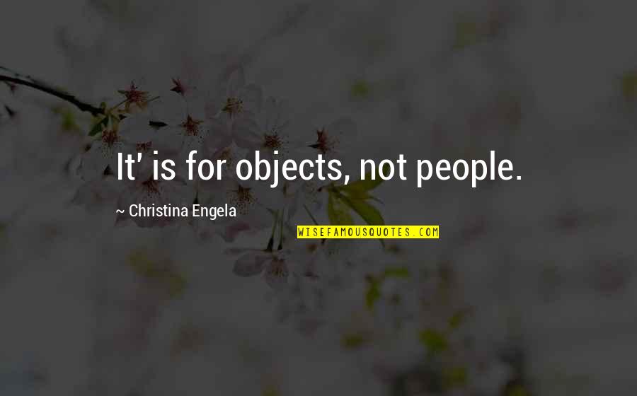 People Looking For Popularity Quotes By Christina Engela: It' is for objects, not people. People Looking For Popularity Quotes By Christina Engela: It' is for objects, not people.