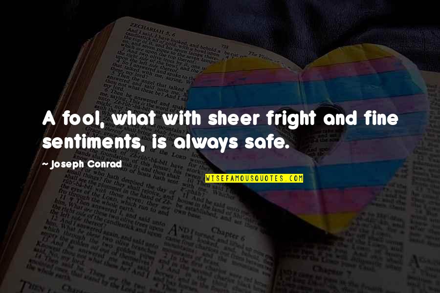 People Looking For Popularity Quotes By Joseph Conrad: A fool, what with sheer fright and fine