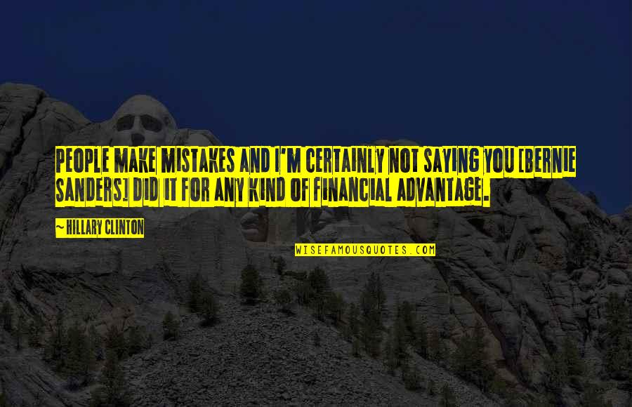 People Make Mistakes Quotes By Hillary Clinton: People make mistakes and I'm certainly not saying People Make Mistakes Quotes By Hillary Clinton: People make mistakes and I'm certainly not saying