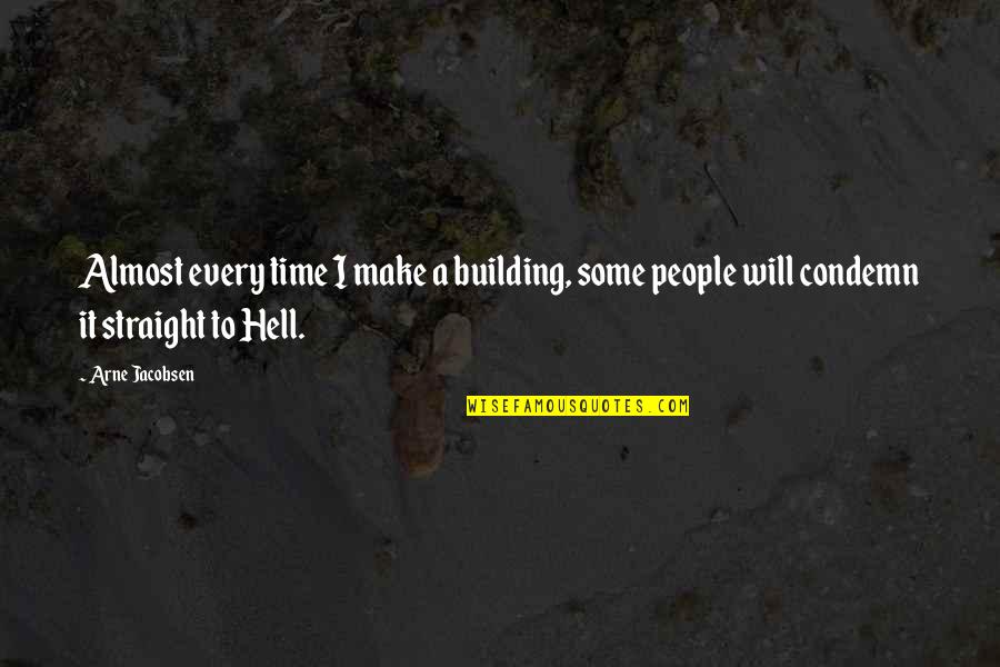 People Make Time Quotes By Arne Jacobsen: Almost every time I make a building, some