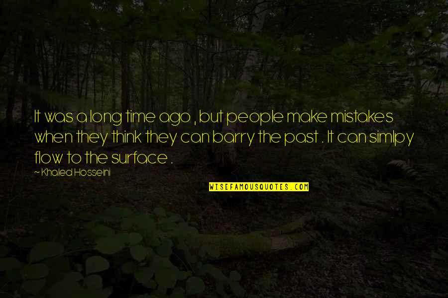 People Make Time Quotes By Khaled Hosseini: It was a long time ago , but