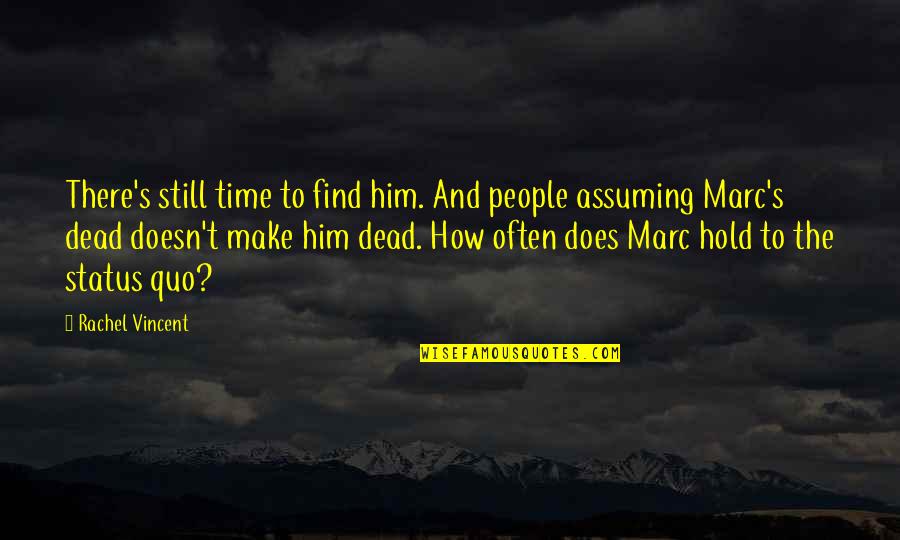 People Make Time Quotes By Rachel Vincent: There's still time to find him. And people