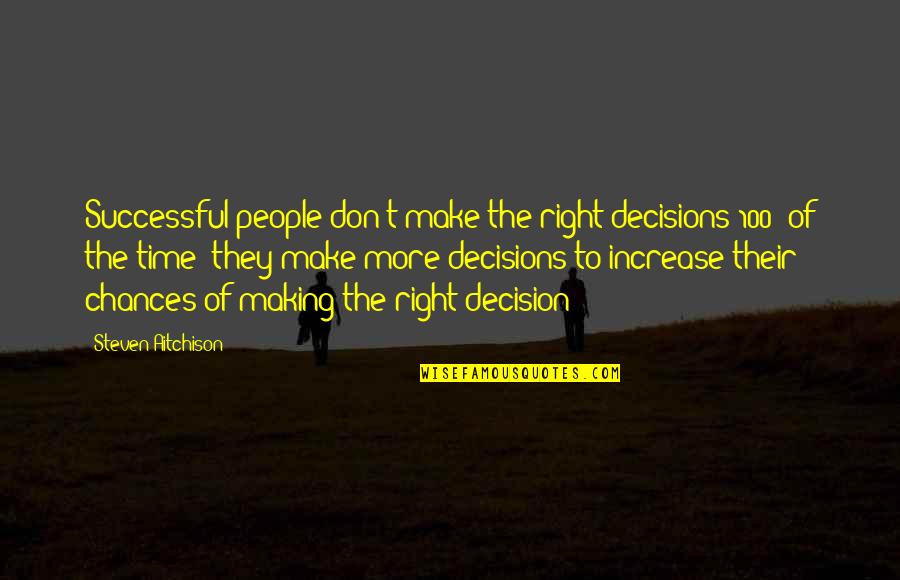 People Make Time Quotes By Steven Aitchison: Successful people don't make the right decisions 100%