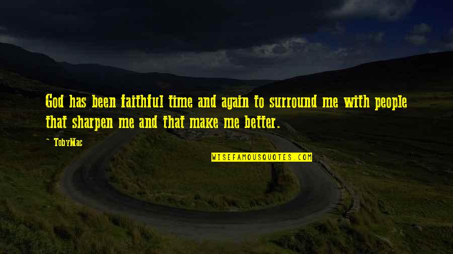 People Make Time Quotes By TobyMac: God has been faithful time and again to