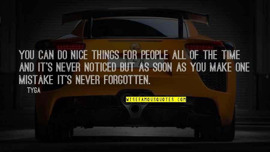 People Make Time Quotes By Tyga: You can do nice things for people all