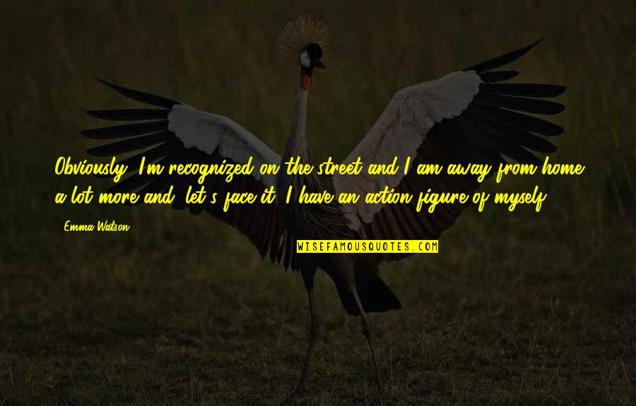 People Misunderstanding Quotes By Emma Watson: Obviously, I'm recognized on the street and I People Misunderstanding Quotes By Emma Watson: Obviously, I'm recognized on the street and I