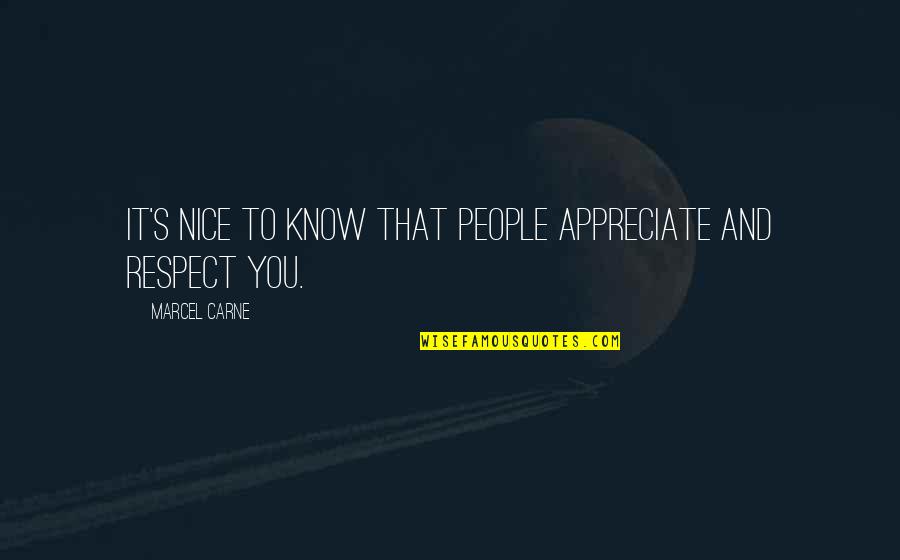 People Not Appreciate Quotes By Marcel Carne: It's nice to know that people appreciate and People Not Appreciate Quotes By Marcel Carne: It's nice to know that people appreciate and