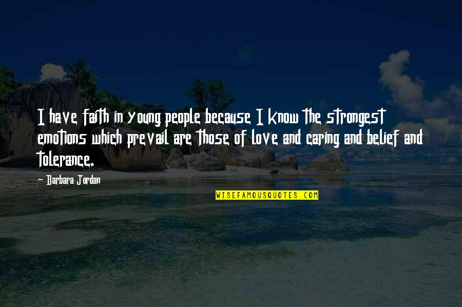 People Not Caring Quotes By Barbara Jordan: I have faith in young people because I People Not Caring Quotes By Barbara Jordan: I have faith in young people because I