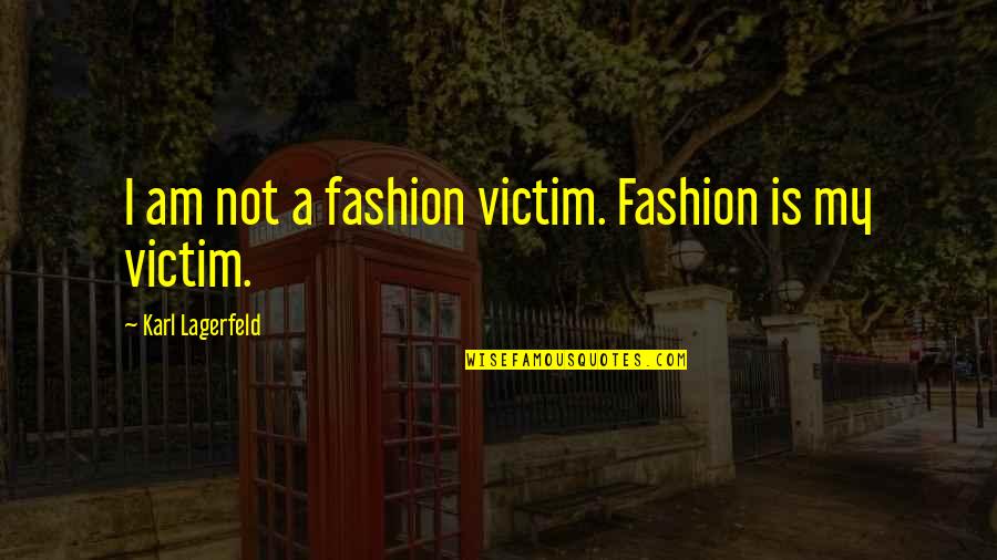People Not Doing Their Job Quotes By Karl Lagerfeld: I am not a fashion victim. Fashion is