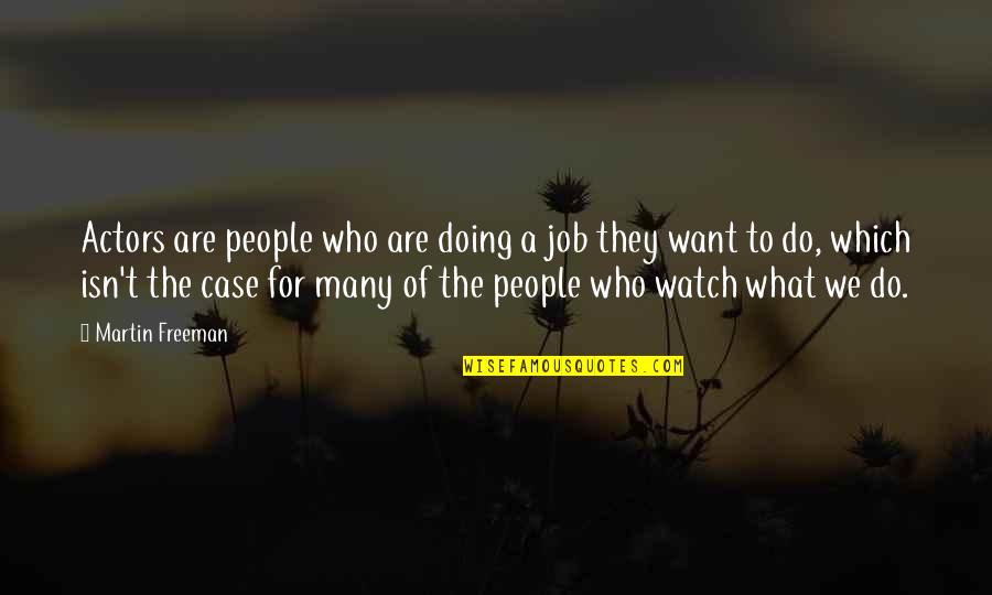 People Not Doing Their Job Quotes By Martin Freeman: Actors are people who are doing a job