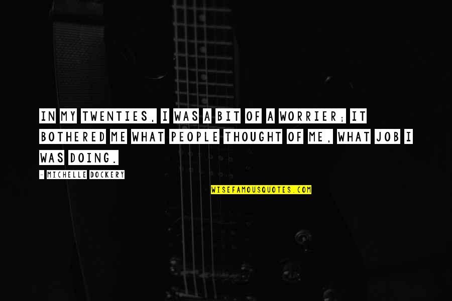 People Not Doing Their Job Quotes By Michelle Dockery: In my twenties, I was a bit of