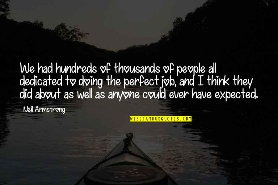 People Not Doing Their Job Quotes By Neil Armstrong: We had hundreds of thousands of people all