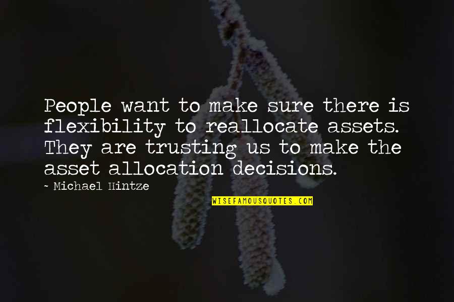 People Not Trusting You Quotes By Michael Hintze: People want to make sure there is flexibility People Not Trusting You Quotes By Michael Hintze: People want to make sure there is flexibility