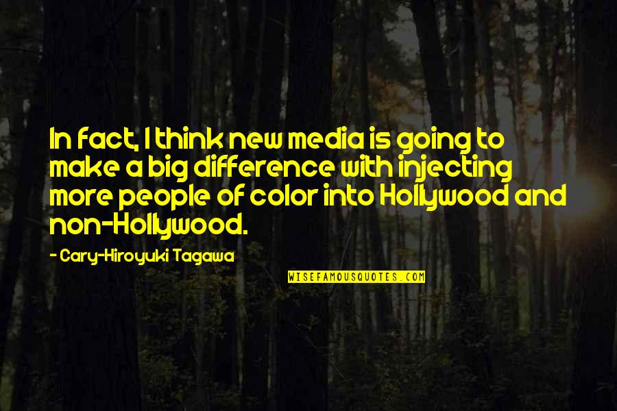 People Of Color Quotes By Cary-Hiroyuki Tagawa: In fact, I think new media is going