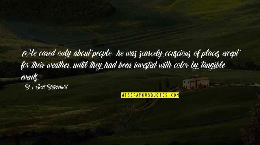 People Of Color Quotes By F Scott Fitzgerald: He cared only about people; he was scarcely