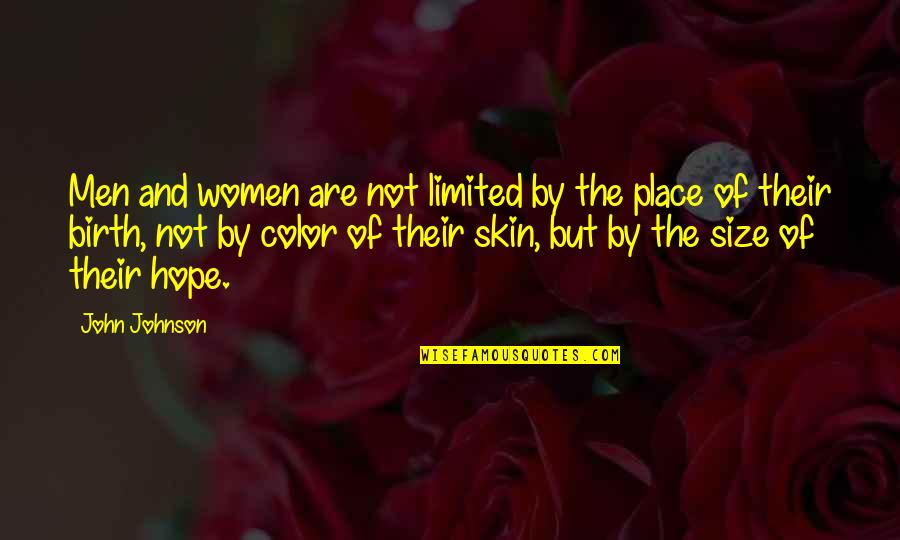 People Of Color Quotes By John Johnson: Men and women are not limited by the