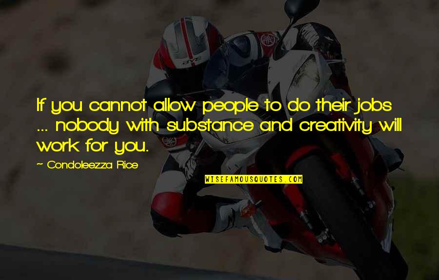 People Of Substance Quotes By Condoleezza Rice: If you cannot allow people to do their