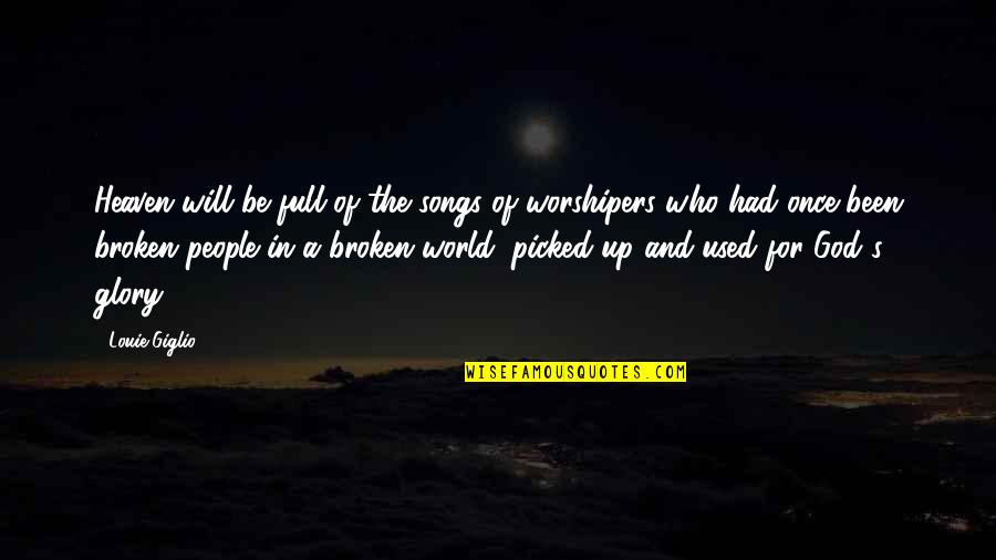 People Of The World Quotes By Louie Giglio: Heaven will be full of the songs of