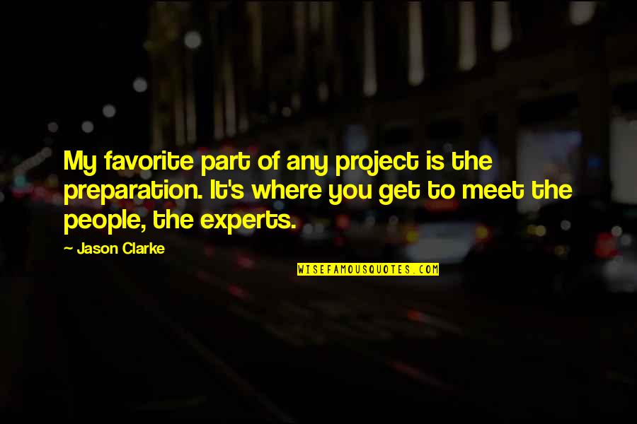 People People Quotes By Jason Clarke: My favorite part of any project is the