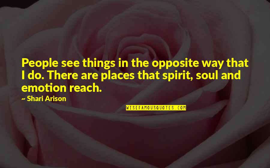 People Places And Things Quotes By Shari Arison: People see things in the opposite way that