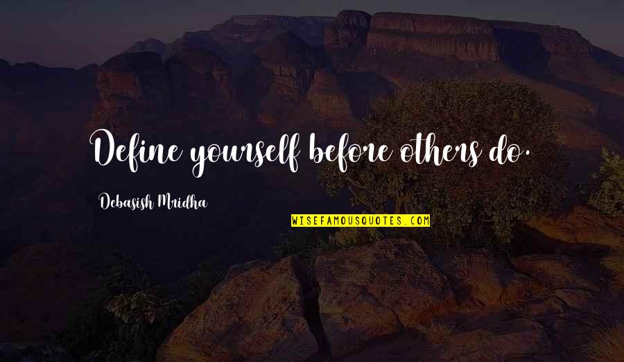 People Pleaser Quotes By Debasish Mridha: Define yourself before others do.