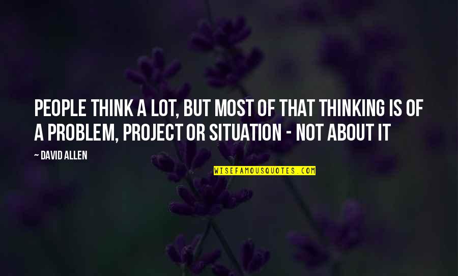 People Productivity Quotes By David Allen: People think a lot, but most of that People Productivity Quotes By David Allen: People think a lot, but most of that