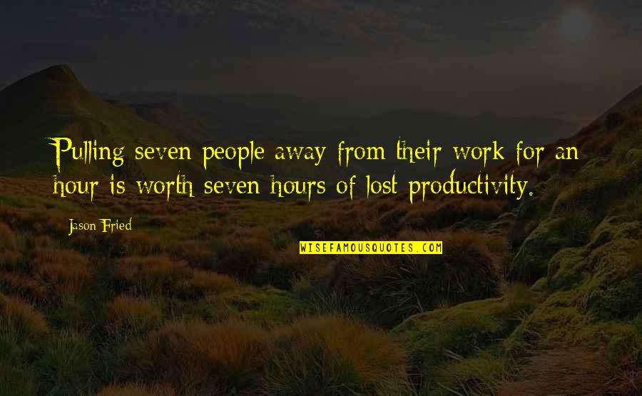 People Productivity Quotes By Jason Fried: Pulling seven people away from their work for People Productivity Quotes By Jason Fried: Pulling seven people away from their work for