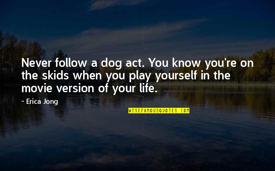 People Putting Dogs Above Children Quotes By Erica Jong: Never follow a dog act. You know you're