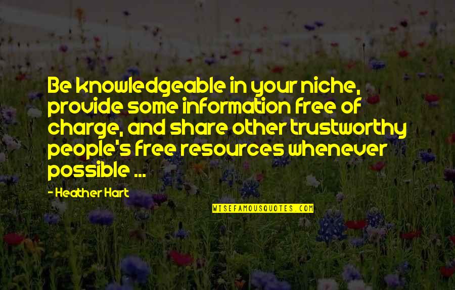 People Resources Inc Quotes By Heather Hart: Be knowledgeable in your niche, provide some information