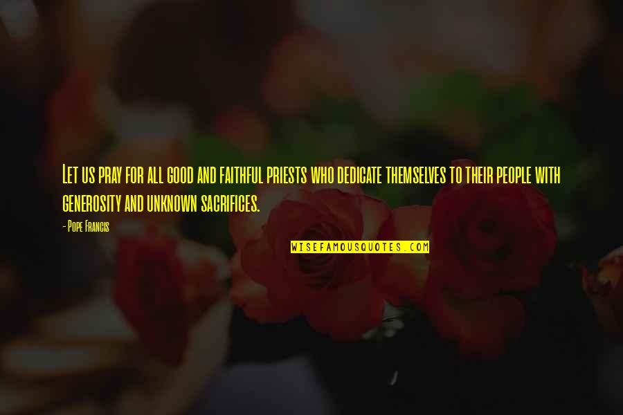 People Sacrifice Quotes By Pope Francis: Let us pray for all good and faithful People Sacrifice Quotes By Pope Francis: Let us pray for all good and faithful