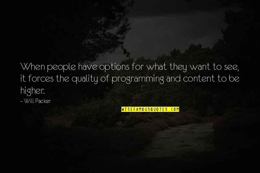 People See What They Want To See Quotes By Will Packer: When people have options for what they want People See What They Want To See Quotes By Will Packer: When people have options for what they want