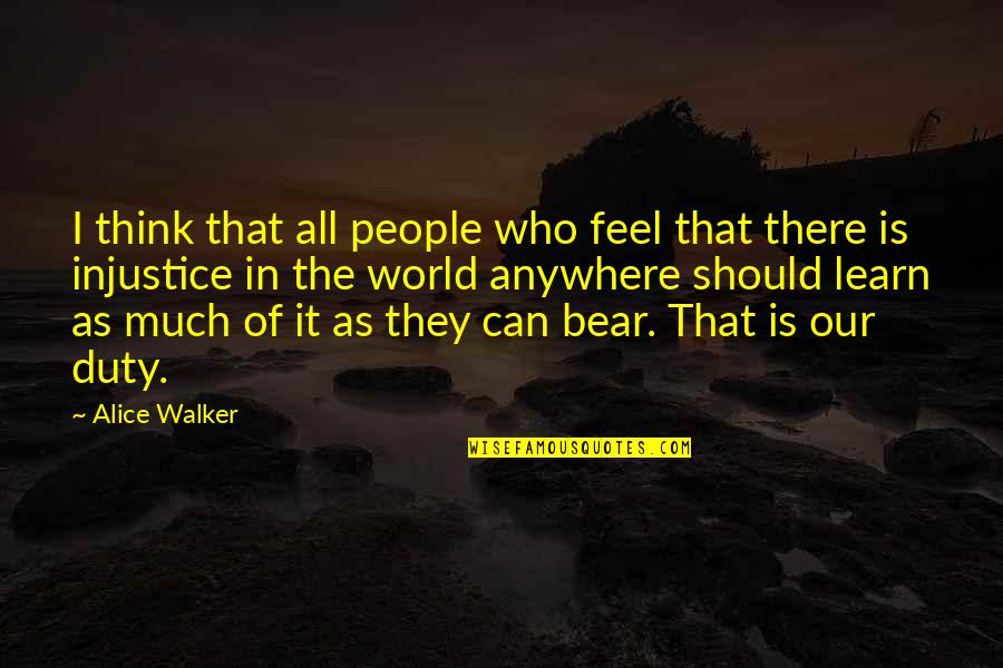 People Should Learn From This Quotes By Alice Walker: I think that all people who feel that