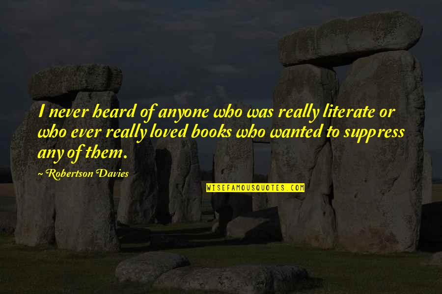 People Sitting Backwards Quotes By Robertson Davies: I never heard of anyone who was really People Sitting Backwards Quotes By Robertson Davies: I never heard of anyone who was really