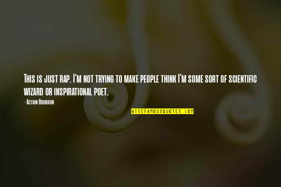 People Some People Quotes By Action Bronson: This is just rap. I'm not trying to People Some People Quotes By Action Bronson: This is just rap. I'm not trying to