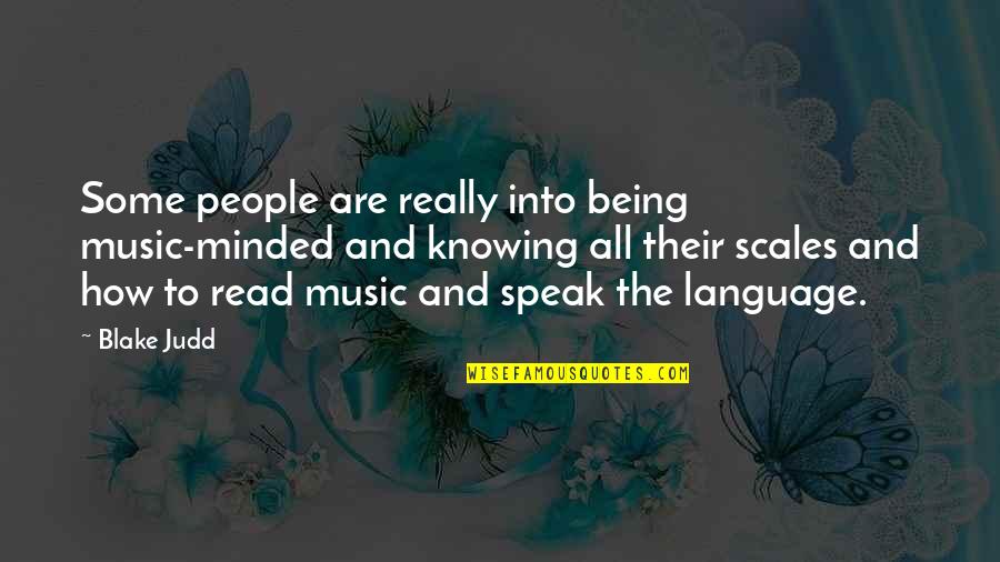 People Some People Quotes By Blake Judd: Some people are really into being music-minded and People Some People Quotes By Blake Judd: Some people are really into being music-minded and