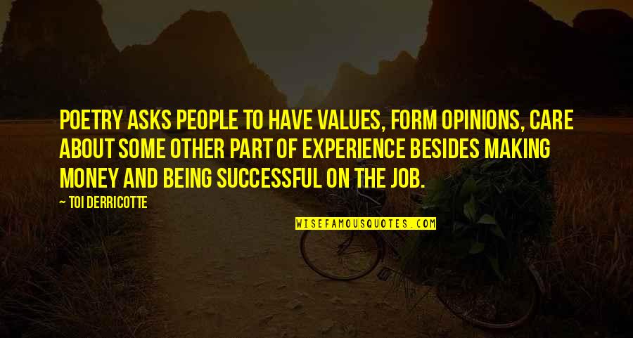 People Some People Quotes By Toi Derricotte: Poetry asks people to have values, form opinions, People Some People Quotes By Toi Derricotte: Poetry asks people to have values, form opinions,