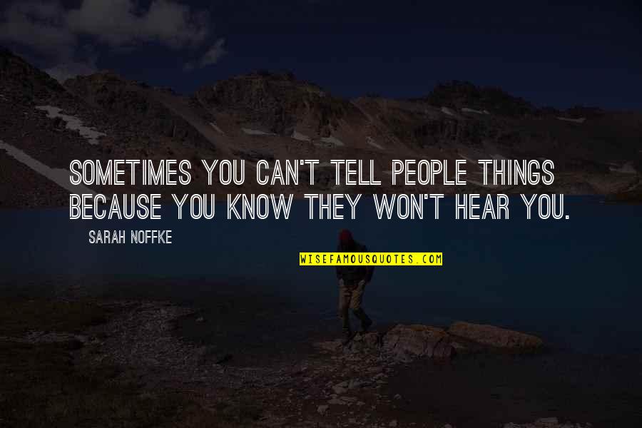 People Sometimes Tell Quotes By Sarah Noffke: Sometimes you can't tell people things because you