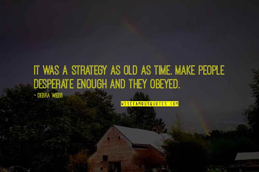 People Strategy Quotes By Debra Webb: It was a strategy as old as time.